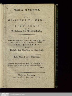 Band 1, Abtheilung 2: Wilhelm Leevend Historie van den Heer Willem Leevend : Eine moralische Geschichte aus der würklichen Welt zur Befördrung der Menschenkunde