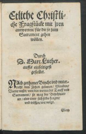 Etliche Christliche Fragstücke mit iren antworten/ für die so zum Sacrament gehen wöllen.