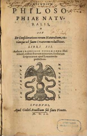 Philosophiae Natvralis Libri XII : De consideratione rerum naturlium, earumq[ue] ad suum Creatorem reductione
