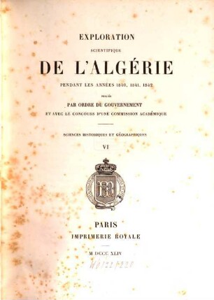 Exploration Scientifique De L'Algérie Pendant Les Années 1840, 1841, 1842. 6, Mémoires historiques et géographiques sur l'Algérie