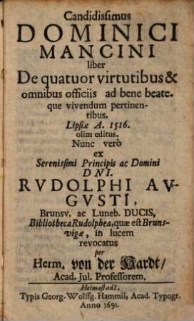 Candidissimus Dominici Mancini liber De quatuor virtutibus & omnibus officiis ad bene beateque vivendum pertinentibus