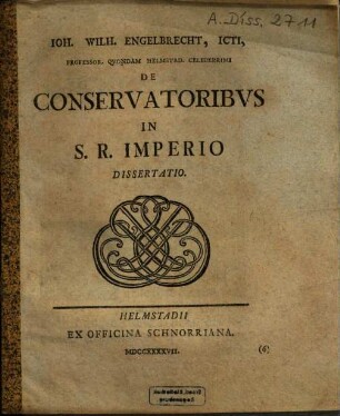 Ioh. Wilh. Engelbrecht, ICti, Professor. Qvondam Helmstad. Celeberrimi De Conservatoribvs In S. R. Imperio Dissertatio