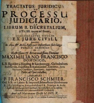 Tractatus Juridicus De Processu Judiciario, Ad Librum II. Decretalium, à Tit. III. usque ad finem, Et Concordantes Titulos Ex Jure Civili