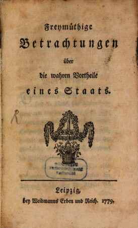 Freymüthige Betrachtungen über die wahren Vortheile eines Staats