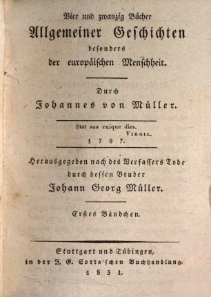 Johannes von Müllers sämmtliche Werke. 1, Vierundzwanzig Bücher allgemeiner Geschichten, besonders der europäischen Menschheit ; Bd. 1