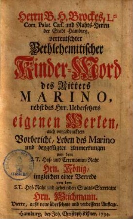 Herrn B. H. Brockes, Lti. Com. Palat. Caes. ... verteutschter Bethlehemitischer Kinder-Mord des Ritters Marino