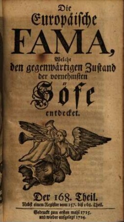 Die europäische Fama, welche den gegenwärtigen Zustand der vornehmsten Höfe entdecket. 168. 1715 (1724)