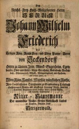 Geschlechts-Register Der Reichs-Frey unmittelbaren Ritterschafft Landes zu Francken, Löblichen Orts Steigerwald : Welches aus denen bewährtesten Urkunden, Kauf- Lehen- und Heyraths-Briefen gesammleten Grabschrifften und eingeholten genauen Nachrichten von innen beschriebenen Gräflich-Freyherrlich- und Edlen Häusern