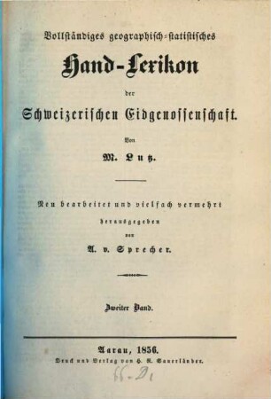 Vollständiges geographisch-statistisches Hand-Lexikon der Schweizerischen Eidgenossenschaft : Neu bearb. u. vielfach vermehrt, 2
