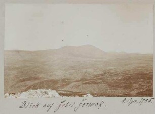 4. April 1905. Blick auf gebel [djebel, dschebel] germak [dschermak, djermak]. [Gebel germaq (Hochfläche/Gebirge)]
