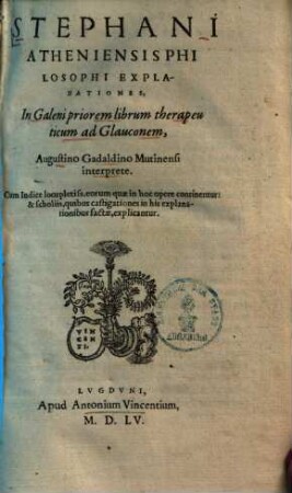 Stephani Atheniensis Explanationes in Galeni priorem librum therapeuticum ad Glauconem