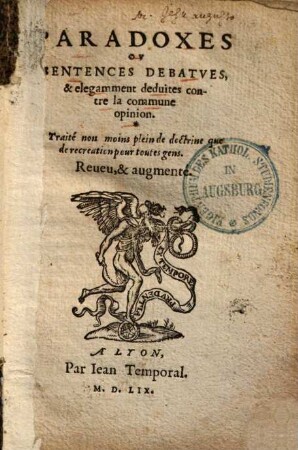 Paradoxes ou sentences debatues & elegamment deduites contre la commune opinion : traité non moins plein de doctrine que de recreation pour toutes gens