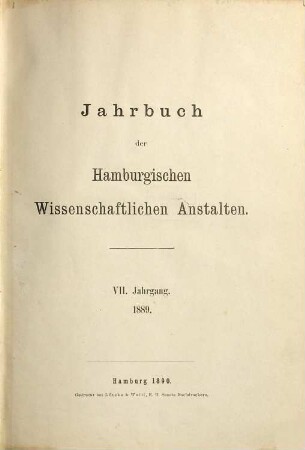 Jahrbuch der Hamburgischen Wissenschaftlichen Anstalten. 7. 1889