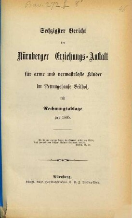 Bericht der Nürnberger Erziehungs-Anstalt für Arme und Verwahrloste Kinder im Rettungshause Veilhof : mit Rechnungsablage pro .... 60. 1885