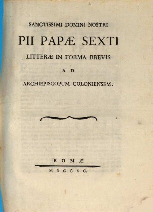 Sanctissimi Domini Nostri Pii Papae Sexti litterae in forma brevis ad archiepiscopum Coloniensem