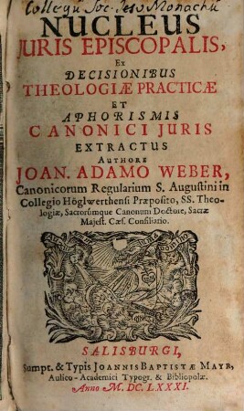 Nucleus Juris Episcopalis, Ex Decisionibus Theologiae Practicae Et Aphorismis Canonici Juris Extractus