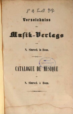 Verzeichniss des Musik-Verlags von N. Simrock in Bonn : Catalogue de Musique de N. Simrock à Bonn. [Umschlagtitel gleich lautend, jedoch in umgekehrter Reihenfolge der Sprachen.]