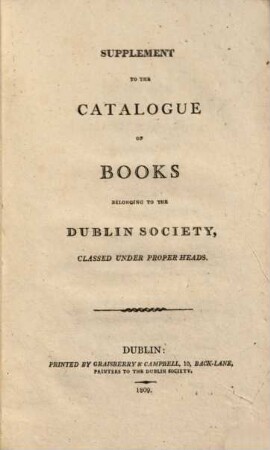 A catalogue of books belonging to the Dublin Society : classed under proper heads, 2.. Supplement