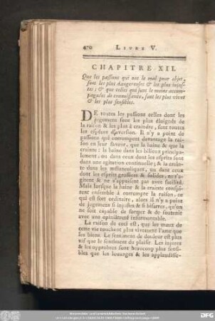Chapitre XII. Que les passions qui ont le mal pour objet, sont les plus dangereuses & les plus injustes, & que celles qui sont le moins accommpagnées de connoissance, sont les plus vives & les plus sensibles.