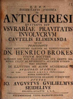 Dissertatio Ivridica De Antichresi : Qvatenvs Est Vsvrariae Pravitatis Involvcrvm Cavtelis Eliminanda