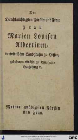 Der Durchlauchtigsten Fürstin und Frau Frau Marien Louisen Albertinen, verwittibten Landgräfin zu Hessen ...