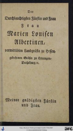 Der Durchlauchtigsten Fürstin und Frau Frau Marien Louisen Albertinen, verwittibten Landgräfin zu Hessen ...