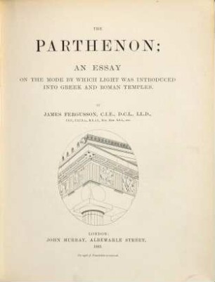 The Parthenon : an essay on the mode by which light was introduced into Greek and Roman temples