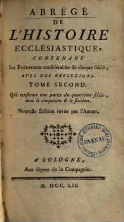 Abrégé De L'Histoire Ecclésiastique : Contenant Les événemens considérables de chaque siècle, Avec Des Refléxions, 2