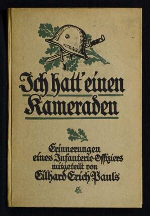 Ich hatt' einen Kameraden : Erinnerungen eines Infanterie-Offiziers