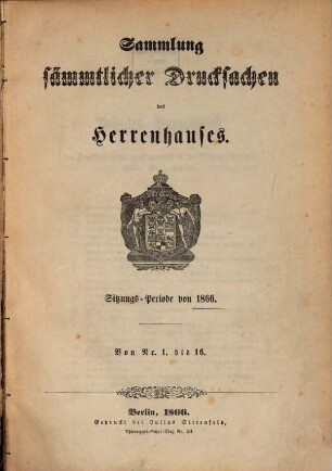 Sammlung sämmtlicher Drucksachen des Herrenhauses. 1866,[1] = Sitzungs-Periode von 1866, [1]. Session