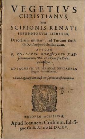 Vegetius christianus seu Scipionis Renati insomniorum libri sex : de tota arte militari ad Turcam serio cito tutoque debellandum