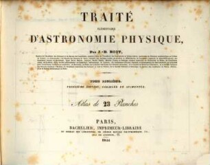 Traité élémentaire d'astronomie physique, [6],2. Atlas de 23 Planches