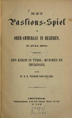 Het Passions-Spiel te Ober-Ammergau in Beijeren, 17. Juli 1870 : Benevens een kijkje in Tyrol, Munchen en Thuringen