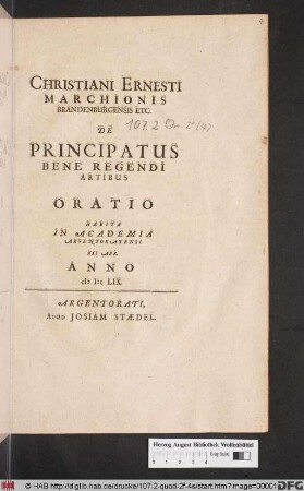 Christiani Ernesti Marchionis Brandenburgensis Etc. De Principatus Bene Regendi Artibus : Oratio Habita In Academia Argentoratensi XXI. Apr. Anno MDCLIX