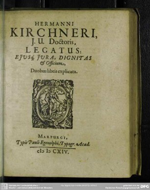 Hermanni Kirchneri ... Legatus : ejusque jura, dignitas et officium; duobus libris explicata