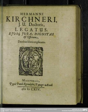 Hermanni Kirchneri ... Legatus : ejusque jura, dignitas et officium; duobus libris explicata