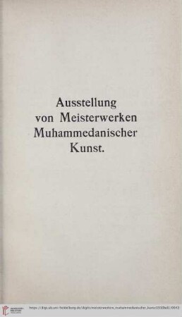 Ausstellung von Meisterwerken Muhammedanischer Kunst