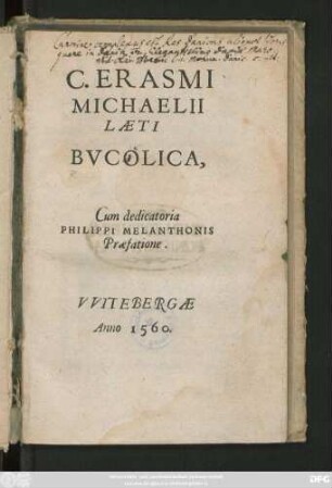 C. ERASMI || MICHAELII || LAETI || BVCOLICA,|| Cum dedicatoria || PHILIPPI MELANTHONIS || Praefatione.||