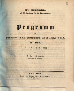 Programm zur Prüfungsfeier der Kgl. Landwirthschafts- und Gewerbs-Schule Erster Klasse in Hof : für das Jahr .... 1851/52 (1852)