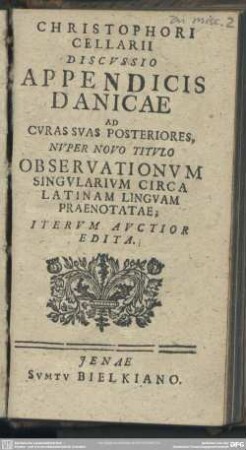 Christophori Cellarii Discussio Appendicis Danicae Ad Curas Suas Posteriores, Nuper Novo Titulo Oberservationvm Singularium Circa Latinam Linguam Praenotatae