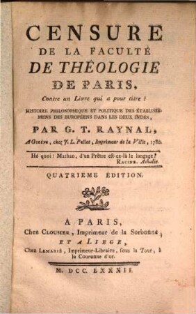 Censure de la sacrée faculté de Théologie de Paris contre un livre qui a pour titre: Histoire philosophique ... par G. T. Raynal
