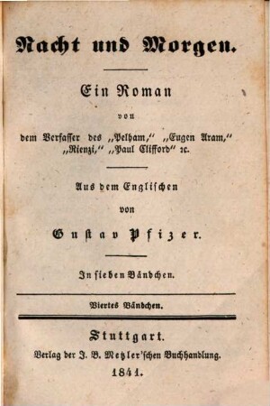 Nacht und Morgen : Ein Roman v. d. Verf. d. "Pelham"... Aus d. Engl. v. Gustav Pfizer. In 7 Bdch.. 4