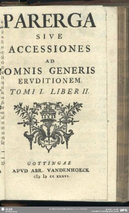 1.1736,2: Parerga sive accessiones ad omnis generis eruditionem