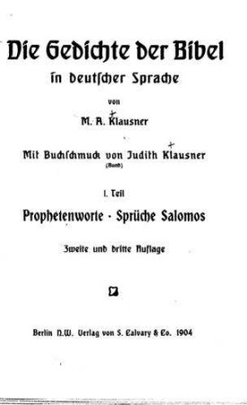 Die Gedichte der Bibel in deutscher Sprache / von M. A. Klausner . Mit Buchschmuck von Judith Klausner
