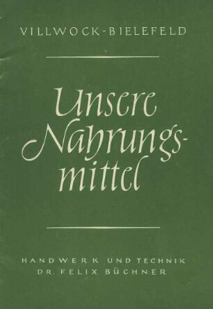 Unsere Nahrungsmittel. Eine Ernährungs- und Nahrungsmittellehre