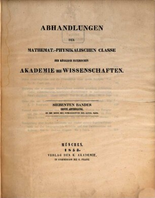 Abhandlungen der Bayerischen Akademie der Wissenschaften, Mathematisch-Physikalische Klasse. 7, 28 = 7. 1853/55