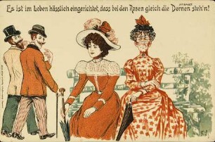 Es ist im Leben hässlich eingerichtet, dass bei den Rosen gleich die Dornen steh'n!