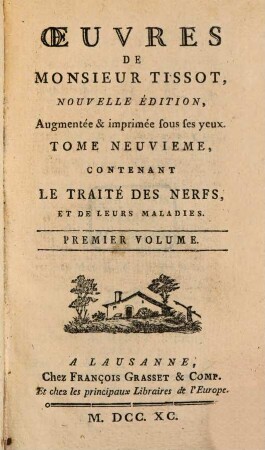 Traité Des Nerfs Et De Leurs Maladies, 1,1. Tome ..., Contenant Le Traité Des Nerfs, Et De Leurs Maladies