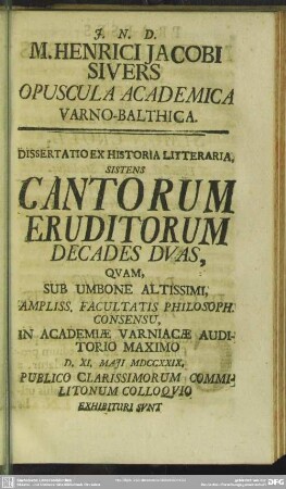 Dissertatio Ex Historia Litteraria, Sistens Cantorum Eruditorum Decades Duas, Quam, Sub Umbone Altissimi ...