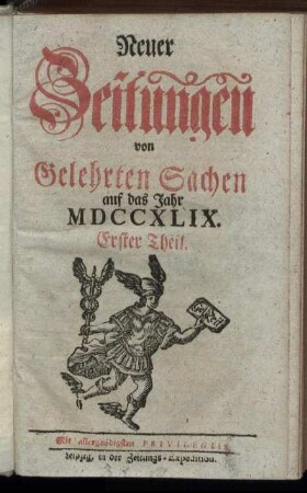 1749: Neuer Zeitungen von Gelehrten Sachen auf das Jahr MDCCXLIX. Erster Theil